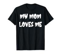 My Mom Loves Me T-Shirt