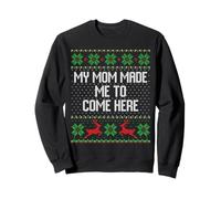My mom made me to come here ugly Christmas sweater Sweatshirt
