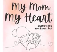 My Mom, My Heart: A Mother's Day Keepsake Book She'll Treasure Forever