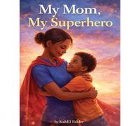 My Mom, My Superhero