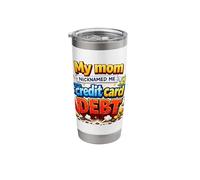 My Mom Nicknamed Me Credit Card Debt Funny Stainless Steel Insulated Tumbler