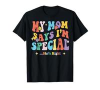 My Mom Says I’m Special She’s Right Funny Mother’s Day T-Shirt