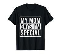 My Mom Says I'm Special Funny Favorite Child T-Shirt