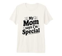 My Mom Says I'm Special Funny Statement Premium T-Shirt