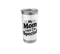 My Mom Says I'm Special Funny Statement Stainless Steel Insulated Tumbler
