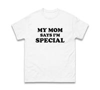 My Mom Says I'm Special T-Shirt, Sons Daughters Funny Novelty Humor Gift Unisex Kids Adults Tee Top (White, XL)
