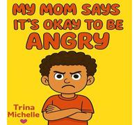 My Mom Says It’s Ok to Be Angry