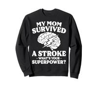 My Mom Survived A Stroke Survivor Sweatshirt