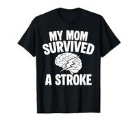 My Mom Survived A Stroke Survivor T-Shirt