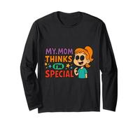 My Mom Thinks I'm Special Long Sleeve T-Shirt