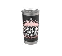 My Mom Thinks She is in Charge That's So Cute Stainless Steel Insulated Tumbler