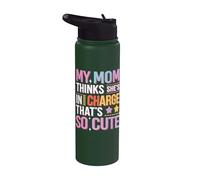 My Mom Thinks She is in Charge That's So Cute Stainless Steel Insulated Water Bottle