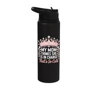 My Mom Thinks She is in Charge That's So Cute Stainless Steel Insulated Water Bottle