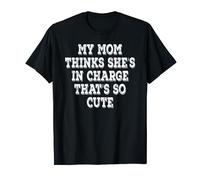 My Mom Thinks She's In Charge That's So Cute Funny Vintage T-Shirt