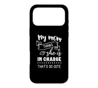 My Mom Thinks She's In Charge That's So Cute Mother's Day Case for iPhone 17 Pro Max