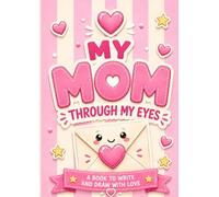 My Mom Through my Eyes: An uppercase activity book to complete and personalize. A unique gift for Mother’s Day, birthdays, and special occasions. (My special people)