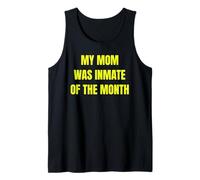 My Mom was Inmate of The Month Funny Parent Design tees Tank Top