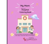 My Mom Works at a Hospital: A Fun Coloring Book for Kids