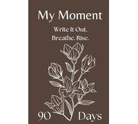 My Moment - 90-Day Journal for Depression, Anxiety, and Emotional Trauma: A gentle first step into writing when everything feels heavy and you don’t know where to begin.