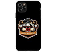 My Mommy Did It Graduation Graduated Mom Proud Boy Mother Case for iPhone 11 Pro Max