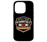 My Mommy Did It Graduation Graduated Mom Proud Boy Mother Case for iPhone 14 Pro
