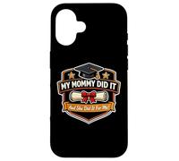 My Mommy Did It Graduation Graduated Mom Proud Boy Mother Case for iPhone 16