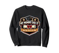 My Mommy Did It Graduation Graduated Mom Proud Boy Mother Sweatshirt