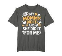 My Mommy Did It Graduation Graduated Mom Proud Children T-Shirt