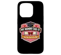 My Mommy Did It Graduation Graduated Mom Proud Girl Mother Case for iPhone 15 Pro