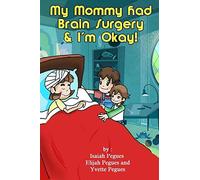 My Mommy had Brain Surgery & I'm Okay!