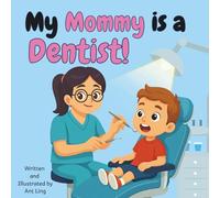 My Mommy is a Dentist!: Doctor picture book for children about real medical careers. Perfect for inspiring curious kids who love STEM, medicine, and ... Club: Doctors (Careers for Kids Ages 2-6))