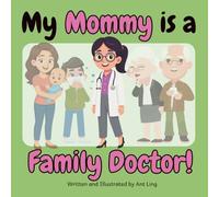 My Mommy is a Family Doctor!: Educational baby book gift for new family doctor parents, STEM, science, birthday, mother's day, baby shower