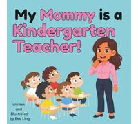 My Mommy Is A Kindergarten Teacher!: Kids Picture Book That Teaches About Real Community Helper Careers (The Beeling Hive: Community Helpers (Careers for Kids Ages 2-6))
