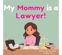 My Mommy is a Lawyer!: An Educational Rhyming Picture Book About Being an Attorney (The Beeling Hive: Law (Careers for Kids Ages 2-6))