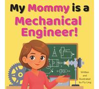 My Mommy is a Mechanical Engineer!: A Children’s STEM Career Picture Book About Machines, Inventions, and How Things Move (The Flyling Lab: Engineering (Careers for Kids Ages 2-6))
