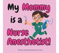 My Mommy is a Nurse Anesthetist!: Children’s nurse picture book that teaches about real medical careers. Perfect for inspiring curious kids who love ... Club: Nurses (Careers for Kids Ages 2-6))