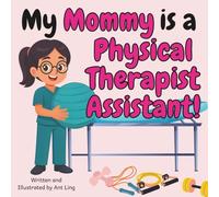 My Mommy Is A Physical Therapist Assistant!: Kid’s Picture Book That Teaches About Real Medical Careers As An Allied Healthcare Professional (The ... ... Professionals (Careers for Kids Ages 2-6))