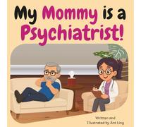 My Mommy is a Psychiatrist!: Doctor picture book for children about real medical careers. Perfect for curious kids who love STEM, medicine, and ... Club: Doctors (Careers for Kids Ages 2-6))