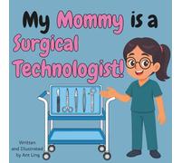 My Mommy Is A Surgical Technologist!: Kids' Picture Book That Teaches About Real Medical Careers And Allied Healthcare Professions (The Antling Club: ... Professionals (Careers for Kids Ages 2-6))