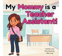 My Mommy Is A Teacher Assistant!: Educational Kids Picture Book About Real Community Helper Careers (The Beeling Hive: Community Helpers (Careers for Kids Ages 2-6))