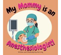 My Mommy is an Anesthesiologist!: Educational children’s book that introduces kids to careers in medicine. Perfect for early learners who love doctor ... stories, and real-life heroes in healthcare.