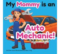 My Mommy Is An Auto Mechanic!: A Children’s Picture Book That Teaches About Careers In Skilled Trades (The Beeling Hive: Skilled Trades (Careers for Kids Ages 2-6))