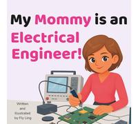 My Mommy is an Electrical Engineer!: A Rhyming STEM Career Picture Book About Electricity, Circuits, and Signals (The Flyling Lab: Engineer (Careers for Kids Ages 2-6))