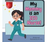My Mommy is an ICU Nurse!: Children’s nurse picture book that teaches about real medical careers. Perfect for inspiring curious kids who love science. ... Club: Nurses (Careers for Kids Ages 2-6))