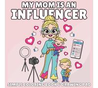 My Mommy Is an Influencer: A Coloring Book for Little Ones Who Love Their Creator Mom: A Fun Coloring Book for Kids Ages 3 to 8