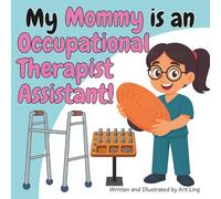 My Mommy Is An Occupational Therapist Assistant!: Educational Kid’s Picture Book About Real Medical Careers As An Allied Healthcare Professional (The ... Professionals (Careers for Kids Ages 2-6))