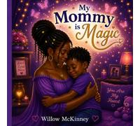 My Mommy is Magic (Purple Edition): A Heartwarming Children’s Book About Love, Kindness, and Everyday Magic