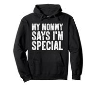 My Mommy Says I'm Special Shirt Funny For Sons And Daughters Pullover Hoodie