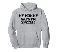 My Mommy Says I'm Special Shirt Funny For Sons And Daughters Pullover Hoodie