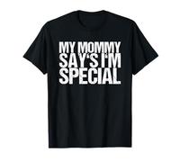 My Mommy Say's I'm Special T-Shirt